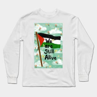 We are still alive,  palestine Long Sleeve T-Shirt